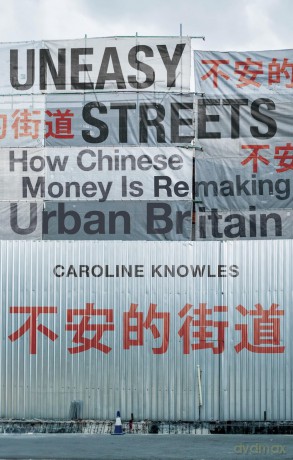 Uneasy Streets: How Chinese Money Is Remaking Urban Britain - Caroline Knowles [KSIĄŻKA]