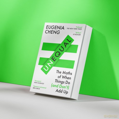 Unequal: The Maths of When Things Do and Don't Add Up - Eugenia Cheng [KSIĄŻKA]