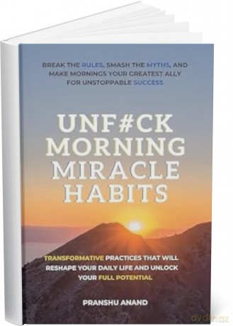 UnF#ck Morning Miracle Habits: Transformative Practices that Will Reshape Your Daily Life and Unlock Your Full Potential - P. Anand [KSIĄŻKA]