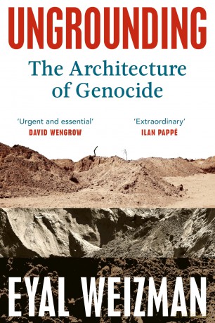 Ungrounding: The Architecture of Genocide - Eyal Weizman [KSIĄŻKA]