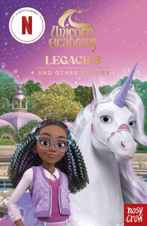 Unicorn Academy: Legacies and other stories: An illustrated first chapter book for fans of the official Netflix series (Unicorn Academy: TV tie-in titles) [KSIĄŻKA]
