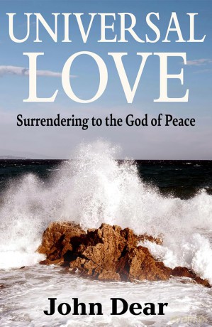 Universal Love: Surrendering to the God of Peace - John Dear [KSIĄŻKA]