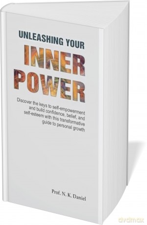 Unleashing Your Inner Power: Discover the Keys to Self-Empowerment and Build Confidence, Belief and Self-Esteem with this Transformative Guide to Personal Growth - N. K. Daniel [KSIĄŻKA]