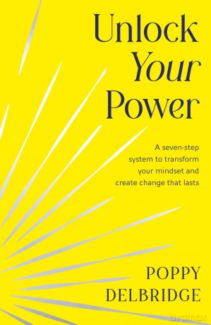 Unlock Your Power: Success is within reach for 2026 with this new self-help guide to breaking your inner limits and rewriting your future in just 7 powerful, practical steps - Poppy Delbridge [KSIĄŻKA]