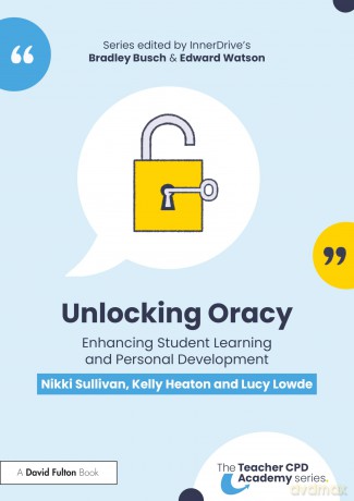 Unlocking Oracy: Enhancing Student Learning and Personal Development (The Teacher CPD Academy) - Sullivan Nikki [KSIĄŻKA]