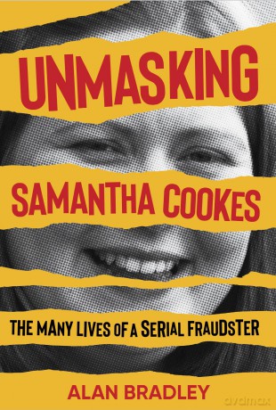 Unmasking Samantha Cookes: The Many Lives of a Serial Fraudster - Alan Bradley [KSIĄŻKA]