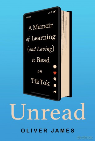 Unread: A Memoir of Learning (and Loving) to Read on TikTok - Oliver James [KSIĄŻKA]