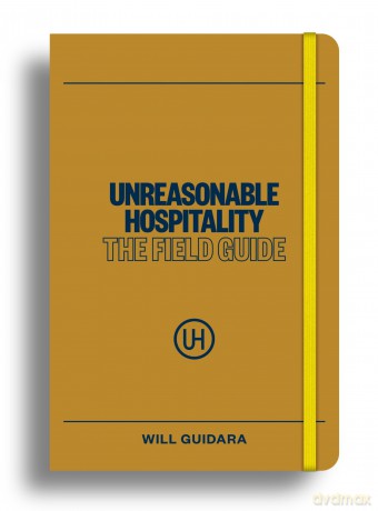 Unreasonable Hospitality: The Field Guide: The New York Times Bestseller - Will Guidara [KSIĄŻKA]