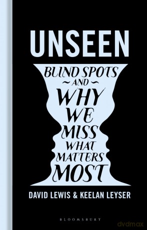 Unseen: Blind spots and why we miss what matters most - David Lewis [KSIĄŻKA]