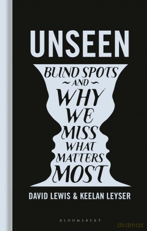 Unseen: Blind spots and why we miss what matters most - David Lewis [KSIĄŻKA]