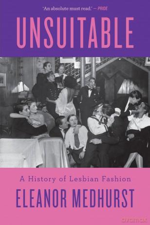 Unsuitable: A History of Lesbian Fashion - Eleanor Medhurst [KSIĄŻKA]