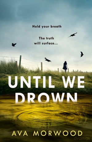Until We Drown: A chilling and suspenseful thriller infused with mermaid lore, new for 2026 - Ava Morwood [KSIĄŻKA]