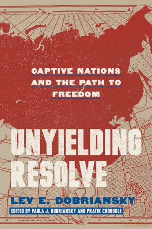 Unyielding Resolve: Captive Nations and the Path to Freedom - Lev Dobriansky [KSIĄŻKA]