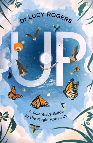 Up: The inspiring guide to the wonders of the air, sky, and space, from the award-winning scientist - Lucy Rogers [KSIĄŻKA]