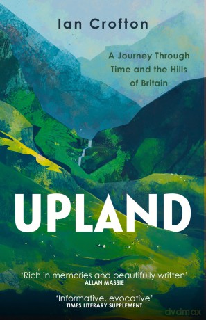 Upland: A Journey through Time and the Hills of Britain - Ian Crofton [KSIĄŻKA]