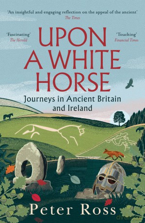 Upon A White Horse: A Financial Times Best Book of 2025 and Radio 4 Book of the Week - Peter Ross [KSIĄŻKA]