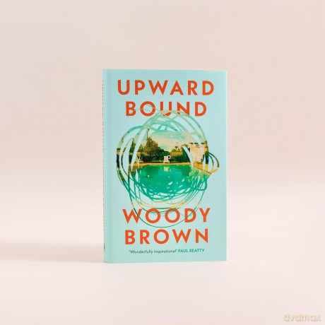 Upward Bound: The New York Times bestselling novel about friendship, connection and the dreams that shape us - Woody Brown [KSIĄŻKA]