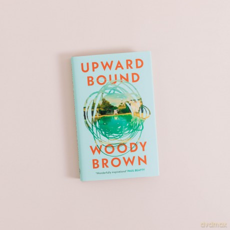 Upward Bound: The New York Times bestselling novel about friendship, connection and the dreams that shape us - Woody Brown [KSIĄŻKA]