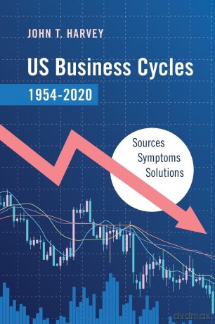 US Business Cycles 1954-2020: Sources, Symptoms, Solutions - Harvey John T. [KSIĄŻKA]