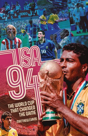 USA 94: The World Cup that Changed the Game - Evans Matthew [KSIĄŻKA]