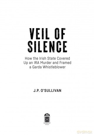 Veil of Silence: How the Irish State Covered Up an IRA Murder and Framed a Garda Whistleblowe - J P O'sullivan [KSIĄŻKA]