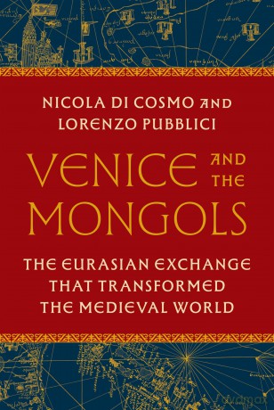 Venice and the Mongols: The Eurasian Exchange That Transformed the Medieval World - Nicola Di Cosmo [KSIĄŻKA]