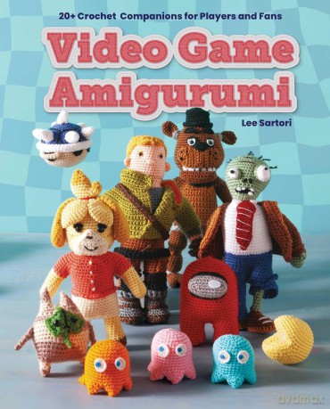 Video Game Amigurumi: 20+ Crochet Companions for Players and Fans - Lee Sartori [KSIĄŻKA]