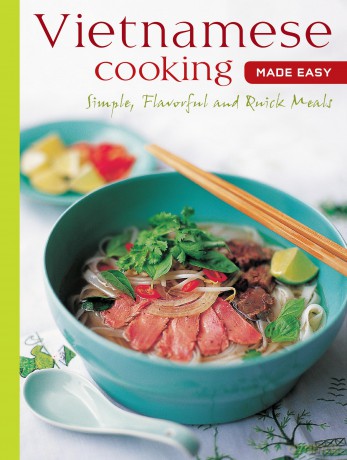 Vietnamese Cooking Made Easy: Simple, Flavorful and Quick Meals (Vietnamese Cookbook, 50 Recipes) - Periplus Editors, [KSIĄŻKA]