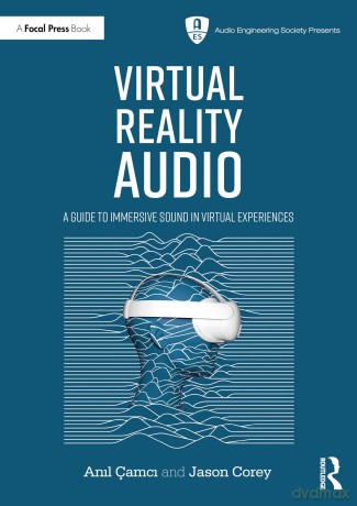 Virtual Reality Audio: A Guide to Immersive Sound in Virtual Experiences (Audio Engineering Society Presents) - Amc An [KSIĄŻKA]