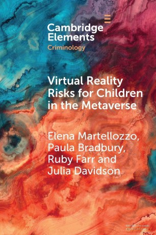 Virtual Reality Risks for Children in the Metaverse: An Examination through Criminological Perspectives (Elements in Criminology) - Martellozzo Elena [KSIĄŻKA]