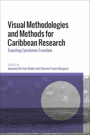 Visual Methodologies and Methods for Caribbean Research: Enacting Epistemic Freedom - Four Babb Joyanne De [KSIĄŻKA]