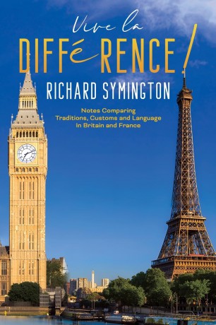 Vive la Différence!: Notes Comparing Traditions, Customs and Language in Britain and France - Richard Symington [KSIĄŻKA]