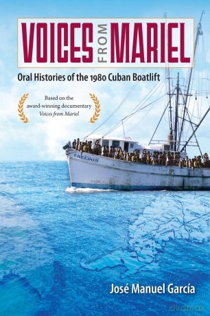 Voices from Mariel: Oral Histories of the 1980 Cuban Boatlift [KSIĄŻKA]