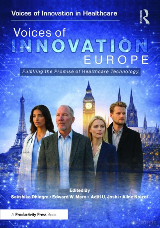Voices of Innovation - Europe: Fulfilling the Promise of Healthcare Technology (Voices of Innovation in Healthcare) - Dhingra Sakshika [KSIĄŻKA]