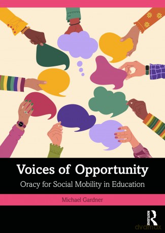 Voices of Opportunity: Oracy for Social Mobility in Education - Gardner Michael [KSIĄŻKA]