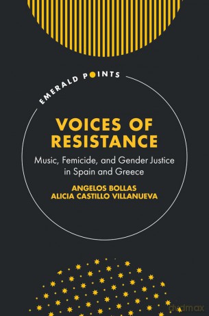 Voices of Resistance: Music, Femicide, and Gender Justice in Spain and Greece (Emerald Points) - Angelos Bollas [KSIĄŻKA]