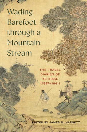 Wading Barefoot Through a Mountain Stream: The Travel Diaries of Xu Xiake(1587-1641) - James Hargett [KSIĄŻKA]