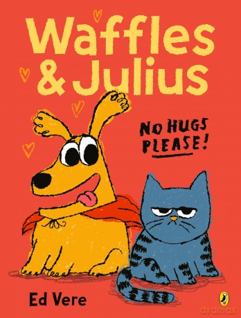 Waffles and Julius: No Hugs Please: A brilliantly funny new picture book series from an award-winning creator - Ed Vere [KSIĄŻKA]