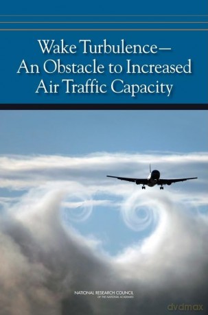 Wake Turbulence: An Obstacle to Increased Air Traffic Capacity - No Author Stated [KSIĄŻKA]
