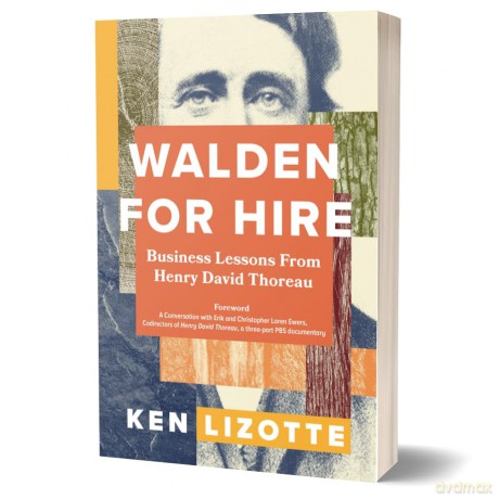 Walden for Hire: Business Lessons from Henry David Thoreau - Ken Lizotte [KSIĄŻKA]