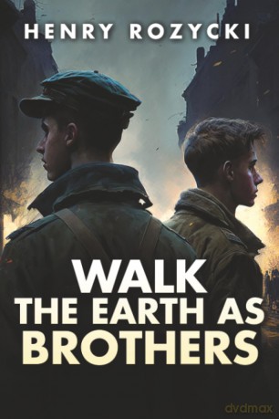 Walk the Earth as Brothers: A Novel - Henry Rozycki [KSIĄŻKA]