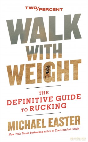Walk with Weight: The Definitive Guide to Rucking - Easter Michael [KSIĄŻKA]