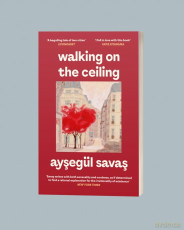 Walking on the Ceiling: A Novel - Aysegul Savas [KSIĄŻKA]