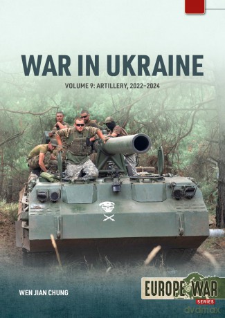 War in Ukraine Volume 9: Soviet-Designed Artillery Systems, 2022-2024 (Europe@War) - Wen Jian Chung [KSIĄŻKA]