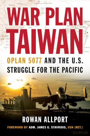 War Plan Taiwan: OPLAN 5077 and the U.S. Struggle for the Pacific [KSIĄŻKA]
