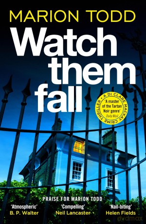 Watch Them Fall: A must-read Scottish police procedural from one of tartan noir's greatest: 10 (Detective Clare Mackay, 10) - Marion Todd [KSIĄŻKA]