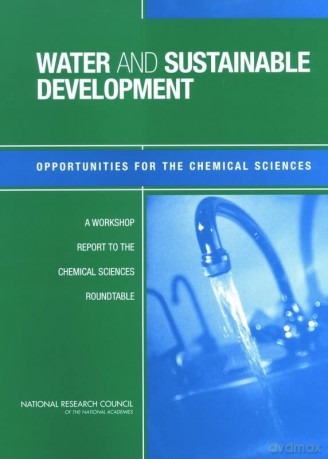 Water and Sustainable Development: Opportunities for the Chemical Sciences: A Workshop Report to the Chemical Sciences Roundtable - No Author Stated [KSIĄŻKA]