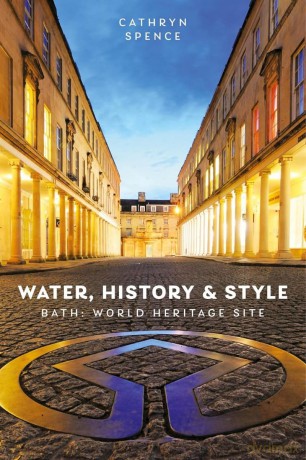 Water, History and Style: Bath World Heritage Site - Cathryn Spence [KSIĄŻKA]