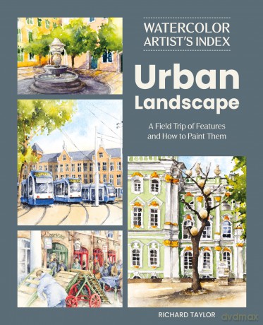 Watercolor Artist's Index of the Urban Landscape: A Field Trip of Features and How to Paint Them - Richard Taylor [KSIĄŻKA]
