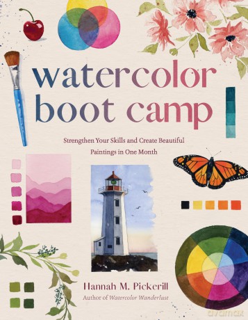Watercolor Boot Camp: Strengthen Your Skills and Create Beautiful Paintings in One Month - Hannah M Pickerill [KSIĄŻKA]